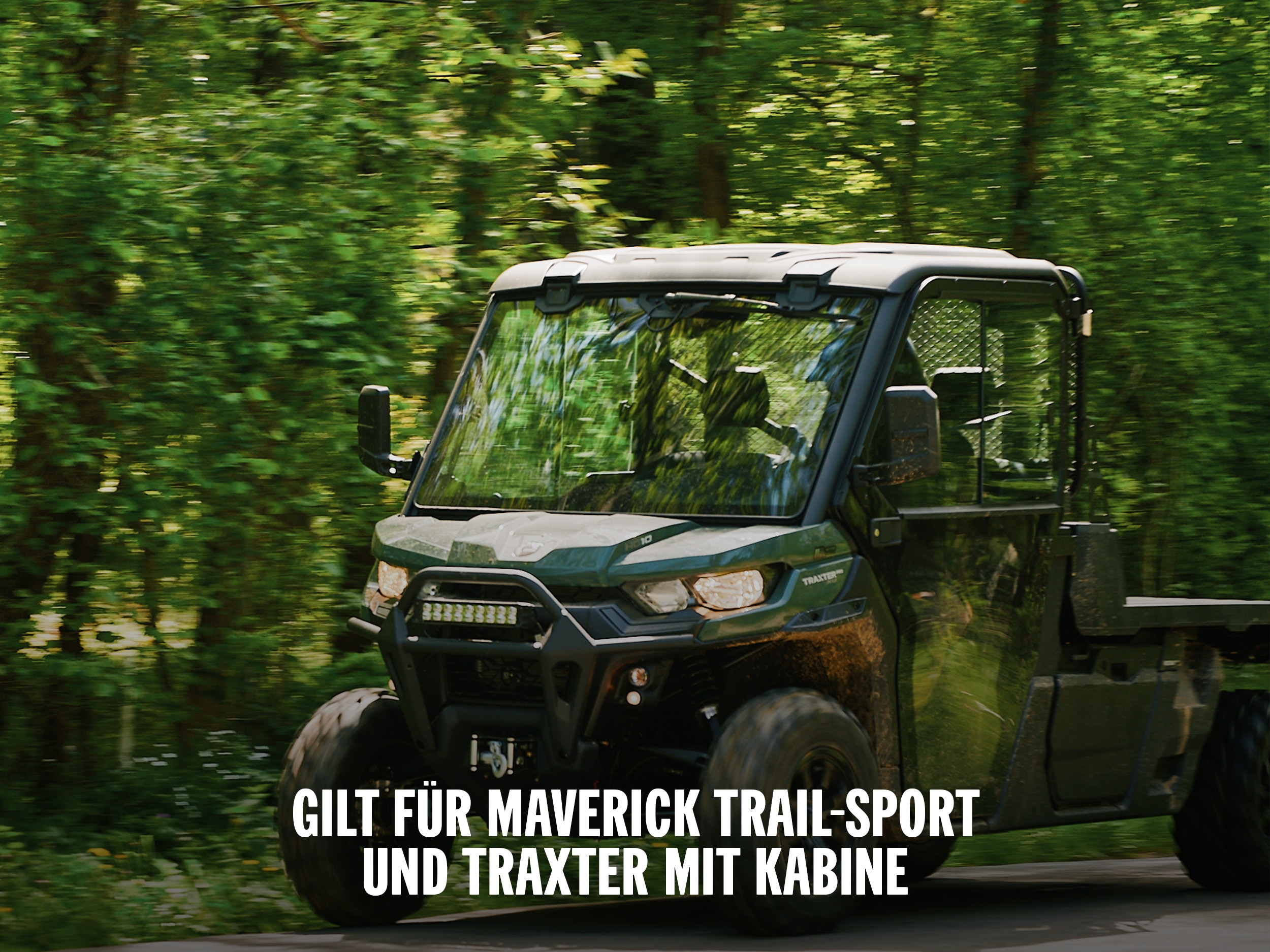 Gilt für Maverick Trail-Sport und Traxter mit Kabine