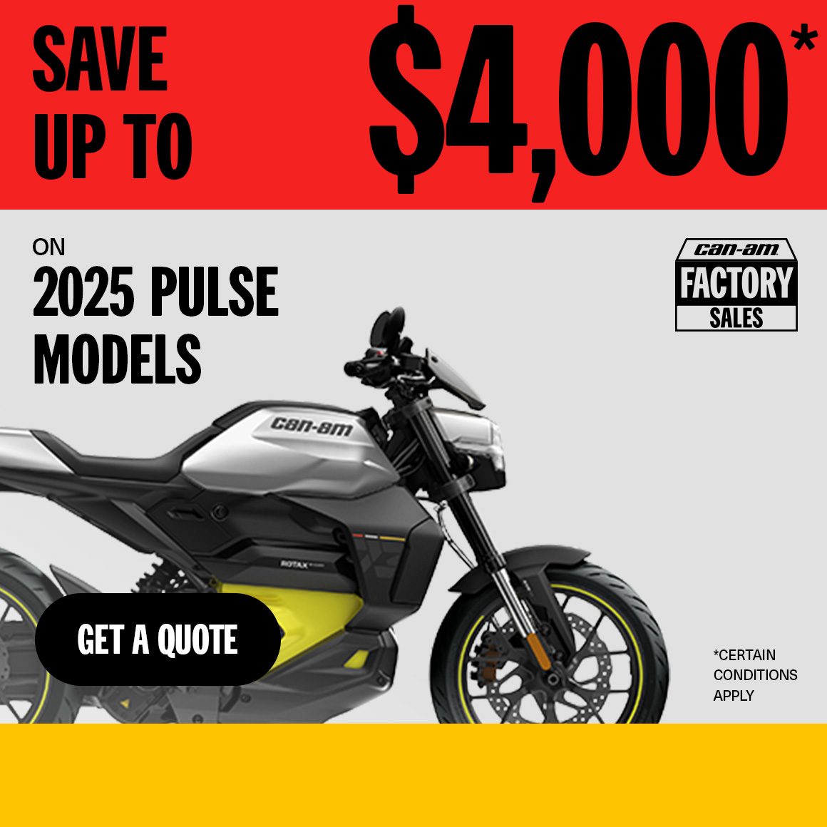 Can-Am Factory Sales : Save up to $4,000 on 2025 Pulse Models